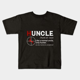 Huncle Definition Like A Normal Uncle Only Hunter Kids T-Shirt